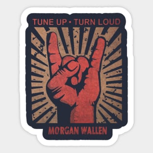 Tune up . Turn loud Morgan Wallen Sticker